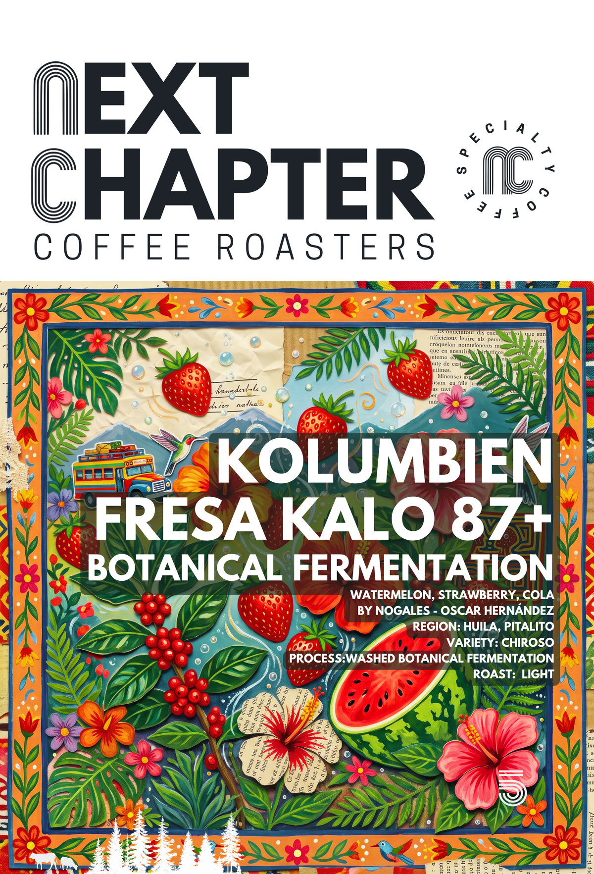 NEXT CHAPTER: KOLUMBIEN FRESA KALO 87+