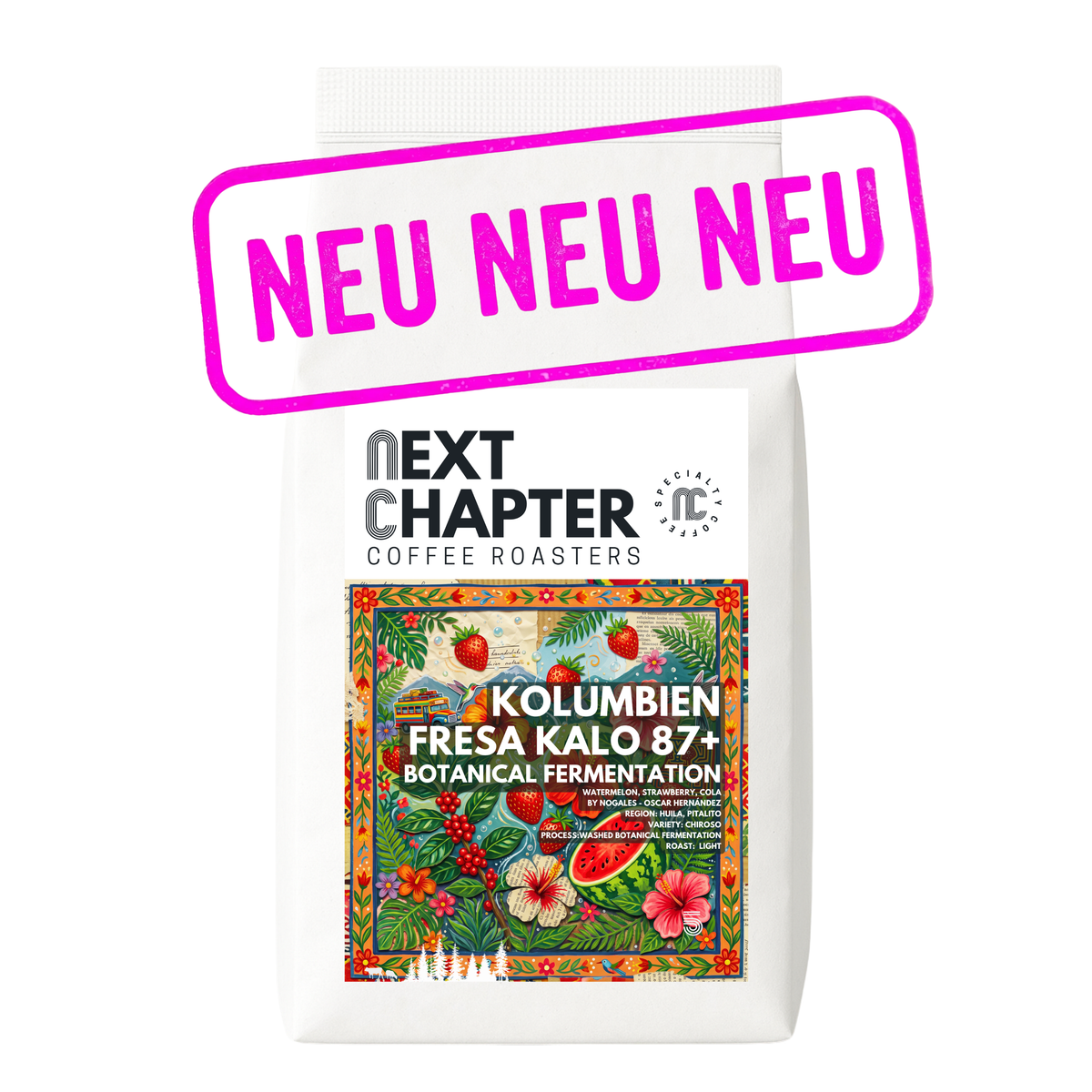 NEXT CHAPTER: KOLUMBIEN FRESA KALO 87+